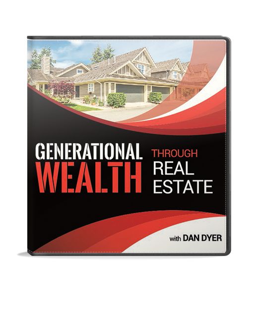 Generational Wealth Through Real Estate - Dan Dyer