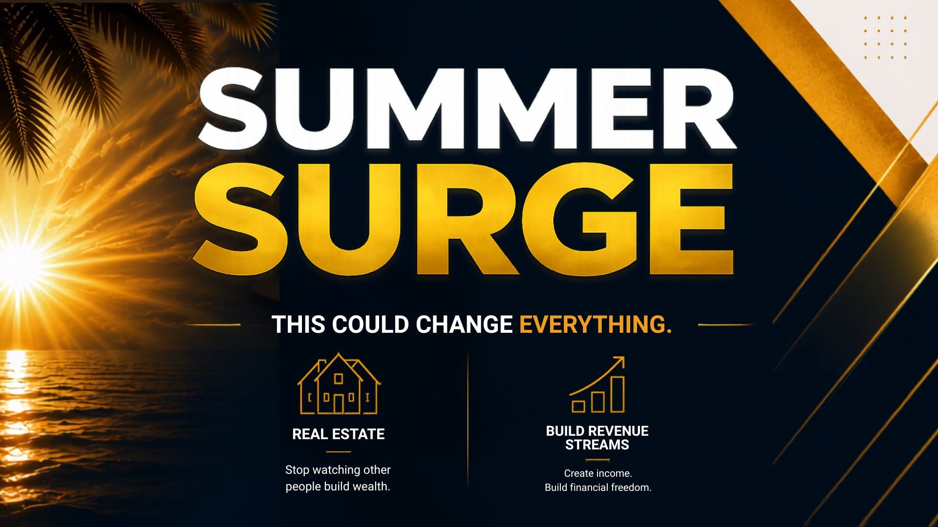 Promotional graphic with the words 'SUMMER SURGE' in large white and yellow text over a dark background, with a bright sunburst over water on the left, palm leaves at the top left, and two small infographic icons below reading 'REAL ESTATE' and 'BUILD REVENUE STREAMS.'.