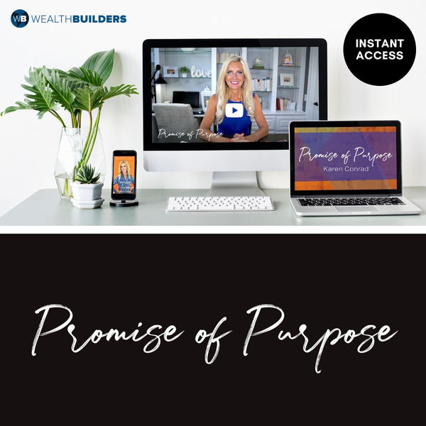 The Promise of Purpose Instant Access – WealthBuilders